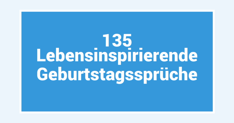 135 Lebensinspirierende Geburtstagssprüche