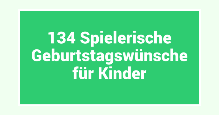 134 Spielerische Geburtstagswünsche für Kinder